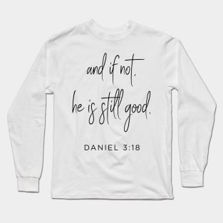 and if not, he is still good Long Sleeve T-Shirt